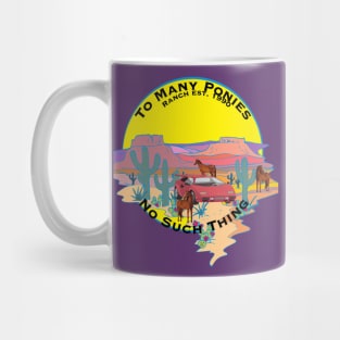 Too Many Ponies, No Such Thing Mug